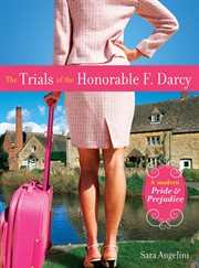 The trials of the Honorable F. Darcy a modern Pride & prejudice cover image
