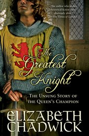 The greatest knight the unsung story of the queen's champion cover image
