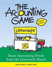 The accounting game basic accounting fresh from the lemonade stand cover image