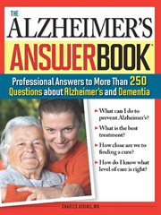 The Alzheimer's answer book professional answers to more than 250 questions about Alzheimer's and dementia cover image