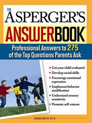 The Asperger's answer book professional answers to 275 of the top questions parents ask cover image