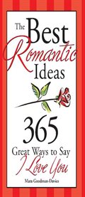 Best Romantic Ideas : 365 Great Ways to Say I Love You cover image
