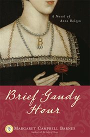 Brief gaudy hour : a novel of Anne Boleyn cover image
