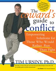 The coward's guide to conflict empowering solutions for those who would rather run than fight cover image