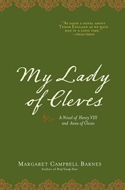My lady of Cleves a novel of Henry VIII and Anne of Cleves cover image