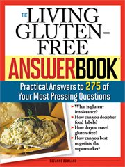 The living gluten-free answer book. Answers to 275 of Your Most Pressing Questions cover image