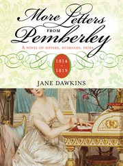 More letters from Pemberley, 1814-1819 a novel of sisters, husbands, heirs cover image
