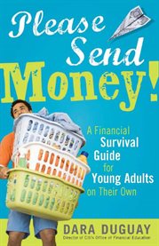 Please send money! : a financial survival guide for young adults on their own cover image
