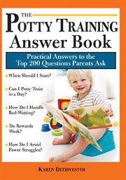 The potty training answer book practical answers to the top 200 questions parents ask cover image