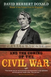 Charles Sumner and the coming of the Civil War cover image