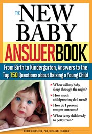 The new baby answer book from birth to kindergarten, answers to the top 150 questions about raising a young child cover image