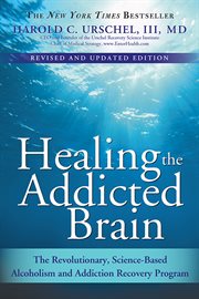 Healing the addicted brain the revolutionary, science-based alcoholism and addiction recovery program cover image