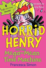 Horrid Henry and the mega-mean time machine cover image