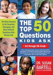 The top 50 questions kids ask, 3rd through 5th grade : the best answers to the smartest, strangest, and most difficult questions kids always ask cover image