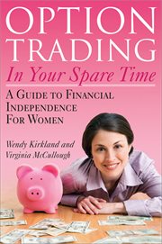 Option trading in your spare time a guide to financial independence for women cover image