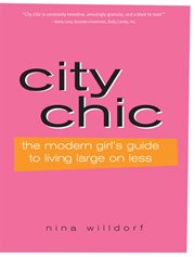 City chic the modern girl's guide to living large on less cover image