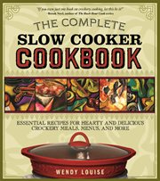 The complete slow cooker cookbook essential recipes for hearty and delicious one-pot meals cover image