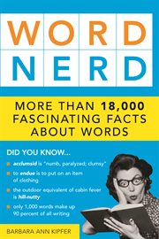 Word nerd : more than 18,000 fascinating facts about words cover image