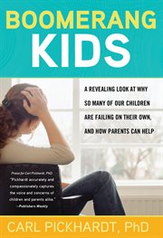 Boomerang kids a revealing look at why so many of our children are failing on their own, and how parents can help cover image