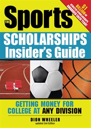 The sports scholarships insider's guide getting money for college at any division cover image