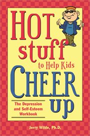 Hot stuff to help kids cheer up the depression and self-esteem workbook cover image