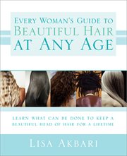 Every woman's guide to beautiful hair at any age learn what can be done to keep a beautiful head of hair for a lifetime cover image