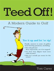 Teed Off! : a Modern Guide to Golf cover image