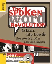 The spoken word revolution : slam, hip hop & the poetry of a new generation cover image