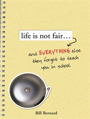 Life is not fair--and everything else they forgot to teach you in school cover image