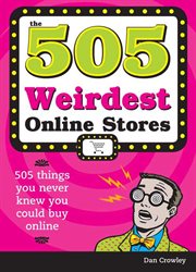505 Weirdest Online Stores 505 Things You Never Thought You Could Buy Online cover image