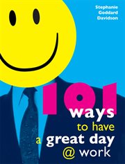 101 ways to have a great day @ work cover image