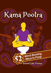 Kama Pootra : 52 Mind-Blowing Ways to Poop cover image