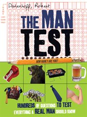 The man test : hundreds of questions to test everything a real man should know cover image