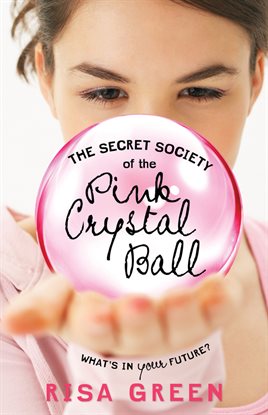 Cover image for The Secret Society of the Pink Crystal Ball