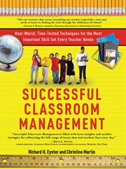 Successful classroom management real-world, time-tested techniques for the most important skill set every teacher needs cover image