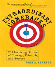 Extraordinary comebacks 201 inspiring stories of courage, triumph, and success cover image