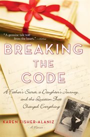 Breaking the Code a Father's Secret, a Daughter's Journey, and the Question That Changed Everything cover image