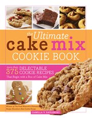 The ultimate cake mix cookie book : more than 375 delectable cookie recipes that begin with a box of cake mix cover image