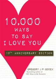 10,000 Ways to Say I Love You 10th Anniversary Edition cover image