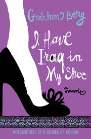 I have Iraq in my shoe misadventures of a soldier of fashion : a memoir cover image