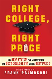Right college, right price : the new system for discovering the best college fit at the best price cover image