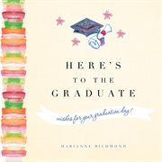 Here's to the Graduate cover image