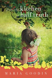 From the kitchen of half truth : a novel cover image
