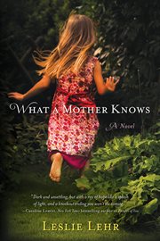 What a mother knows : a novel cover image