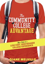 The community college advantage : your guide to a low-cost, high-reward college experience cover image
