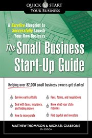 The small business start-up guide a surefire blueprint to successfully launch your own business cover image