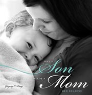 Why a son needs a mom : 100 reasons cover image