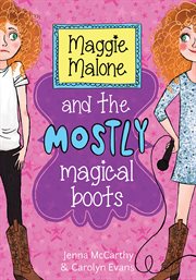 Maggie Malone and the mostly magical boots cover image
