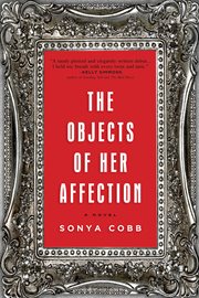 Objects of her affection: a novel cover image
