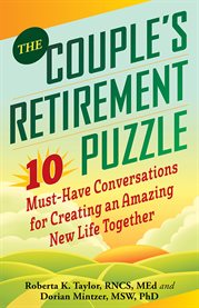 The couple's retirement puzzle 10 must-have conversations for creating an amazing new life together cover image